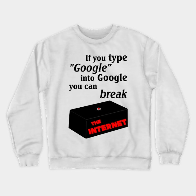 IT Crowd Google The Internet Crewneck Sweatshirt by OutlineArt